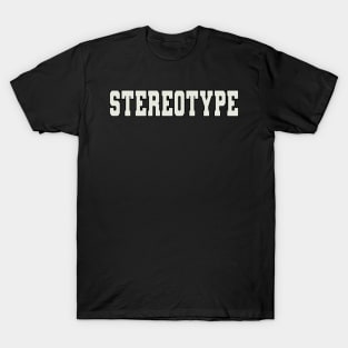 Stereotype Word T-Shirt